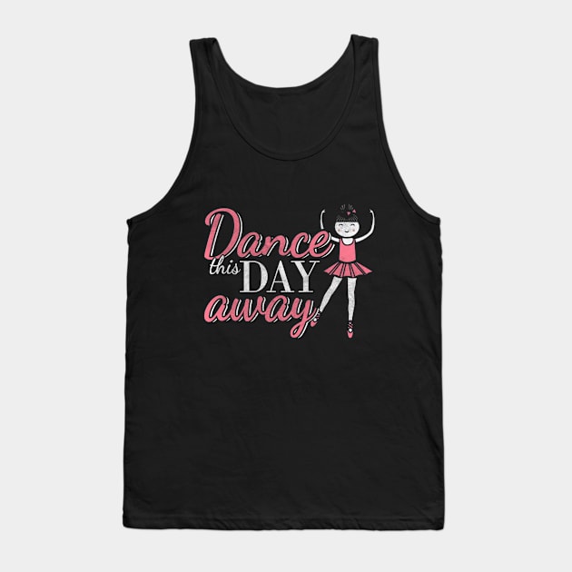 Dance This Day Away Tank Top by funkyteesfunny